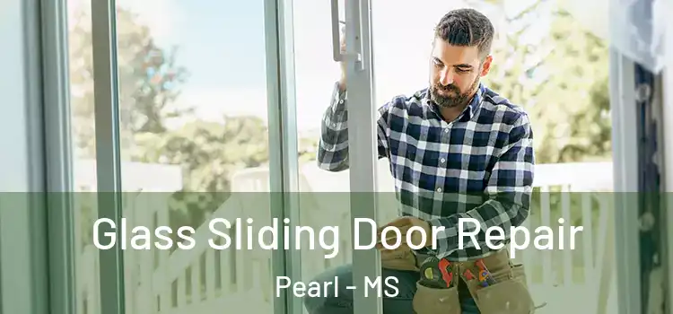 Glass Sliding Door Repair Pearl - MS