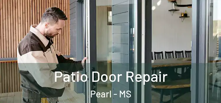 Patio Door Repair Pearl - MS