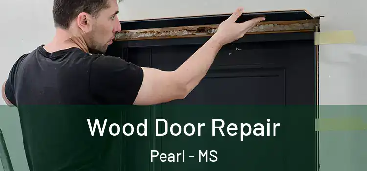 Wood Door Repair Pearl - MS